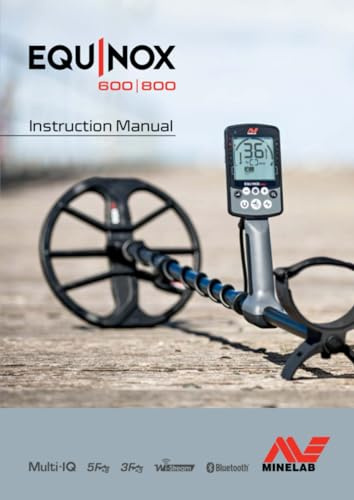 Minelab Equinox 600 and 800 Instruction Manual: Minelab Equinox 600 and 800 Instruction Manual - PRINT VERSION