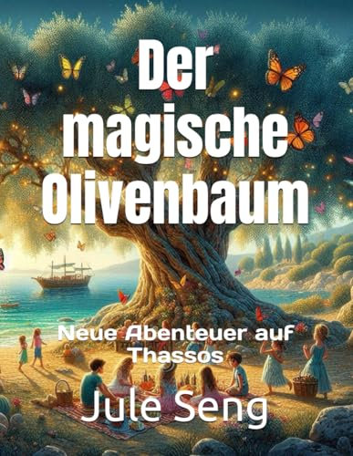 Der magische Olivenbaum: Neue Abenteuer auf Thassos