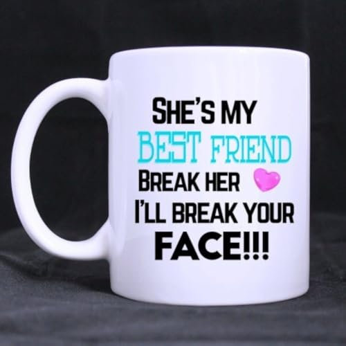 She's My Best Friend/ Mugs/gifts for Bestie- Funny White Mug 11oz Coffee Mugs or Tea Cup Cool Birthday/christmas Gifts for Men,women,him,boys and Girls