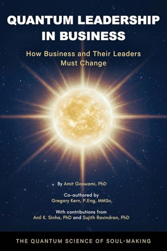 Quantum Leadership in Business: How Business and Their Leaders Must Change
