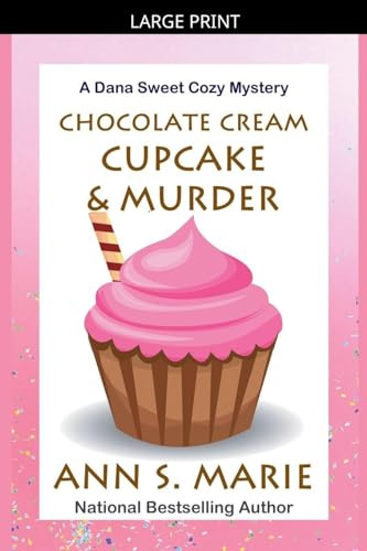 Chocolate Cream Cupcake & Murder (A Dana Sweet Cozy Mystery, Band 3)