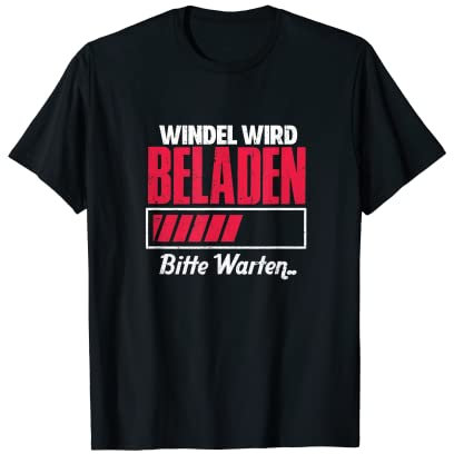 Windel Wird Beladen Bitte Warten T-Shirt