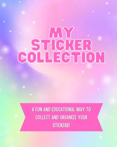 My Sticker Collection Book for Kids. A Fun and Educational Way to Collect and Organize Stickers