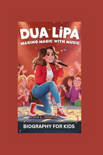 DUA LIPA: Making Magic with Music- Biography For kids