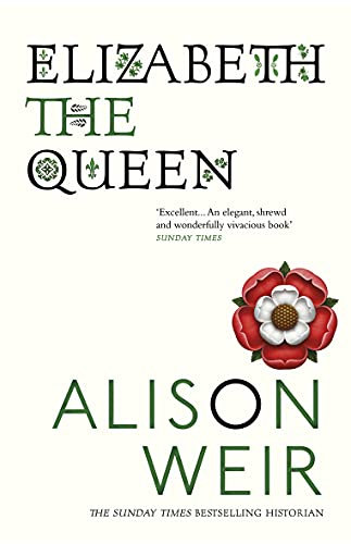 Elizabeth, the Queen: An intriguing deep dive into Queen Elizabeth I’s life as a woman and a monarch (English Edition)
