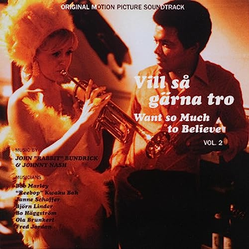 Vill Sa Garna Tro - Want So Much To Believe Vol. 2 Soundtrack feat. Bob Marley, Janne Schaffer & Johnny Nash)