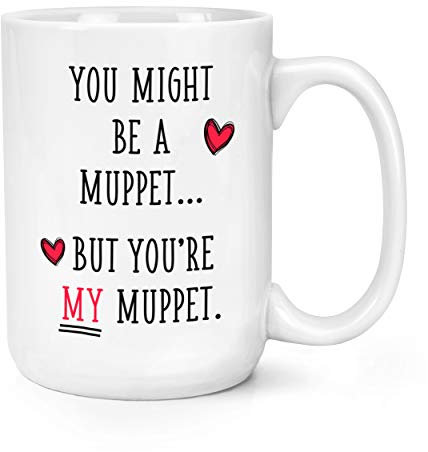 You Might Be A Muppet But You're My Muppet 15oz Large Mug Cup