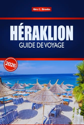 HÉRAKLION GUIDE DE VOYAGE 2026: Vos conseils d'initiés sur les principales attractions, la cuisine locale et les sites historiques de Crète