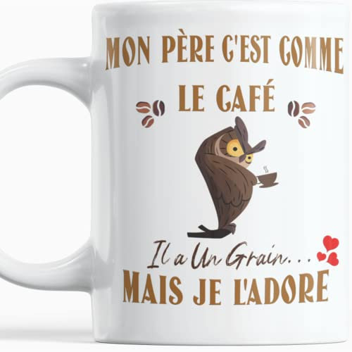 Mug humour idee Cadeau Fete des Peres Papa Anniversaire plaisir d'offrir Mon Père c'est Comme Le Café Il a Un Grain Mais Je l'Adore Cadeau Original marrant