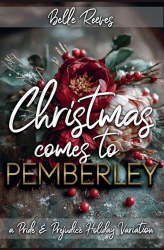 Christmas Comes to Pemberley: A Pride and Prejudice Holiday Variation