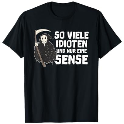 So viele Idioten und nur eine Sense T-Shirt