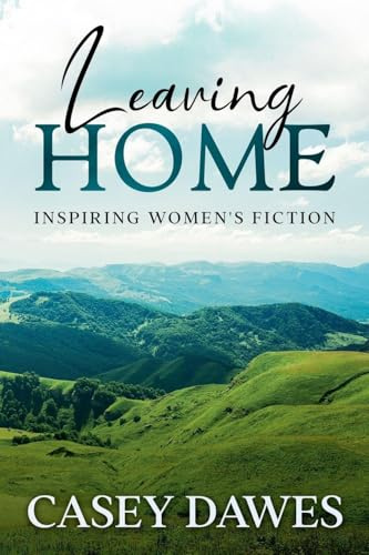 Leaving Home: Inspiring Women's Fiction (Beck Family Saga, Band 3)