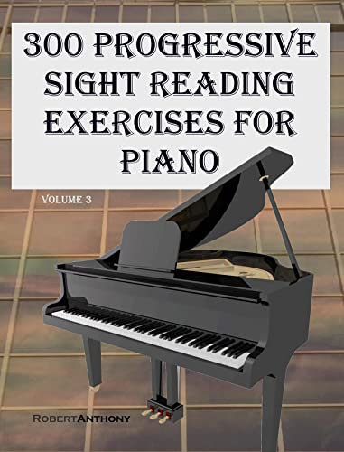 300 Progressive Sight Reading Exercises for Piano Volume Three