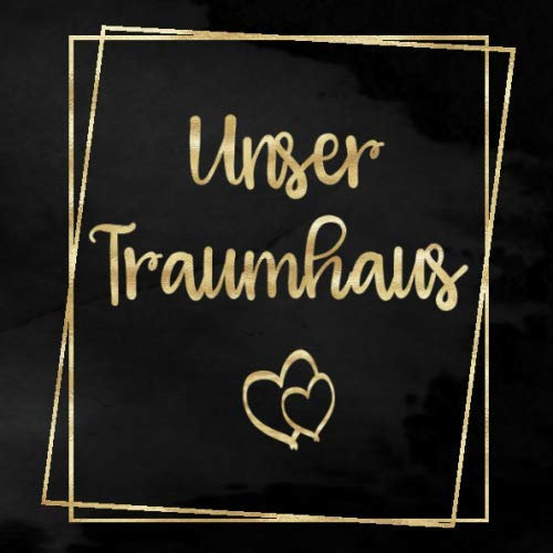 Unser Traumhaus: Notizbuch zur Dokumentation des Baufortschrittes auf der Baustelle|für den Hausbau oder die Renovierung einer Immobilie