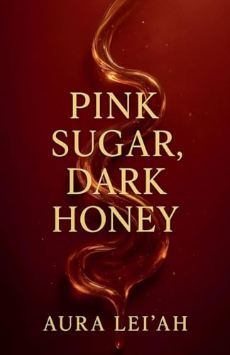 Pink Sugar, Dark Honey