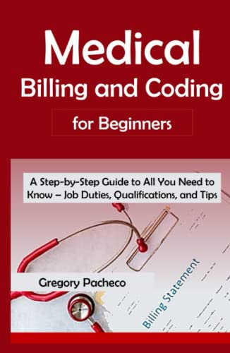 Medical Billing and Coding for Beginners: A Step-by-Step Guide to All You Need to Know – Job Duties, Qualifications, and Tips