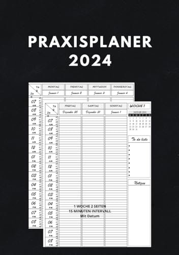 Praxisplaner 2024: Terminplaner 2024 mit Datum Din A5, 1 woche 2 seiten 15 minuten intervall, januar bis dezember 2024, 1 Spalte für 1 Person.