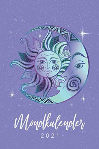 Mondkalender 2021: Monatskalender, Planer und Terminkalender mit Mondphasen 2021 • Wochenkalender 1 Woche 2 Seiten • Wochenplaner und Monatsplaner von Januar bis Dezember 2021 • Design: Sonne und Mond