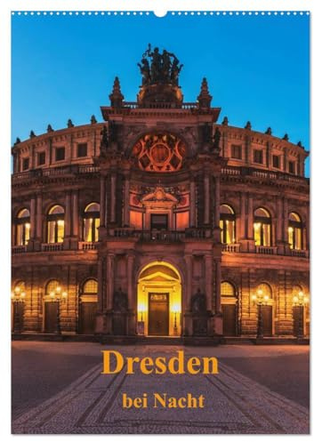 Dresden bei Nacht (Wandkalender 2026 DIN A2 hoch), CALVENDO Monatskalender: Dresden bei Nacht. Besonders romantisch wird es in in der sächsischen ... wunderschön beleuchtet ist. (CALVENDO Orte)