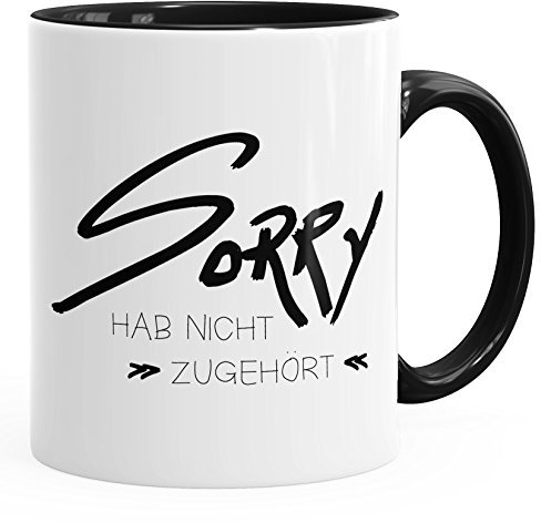 MoonWorks Spruch-Tasse Sorry hab Nicht zugehört Kaffeetasse Teetasse Keramiktasse schwarz Unisize