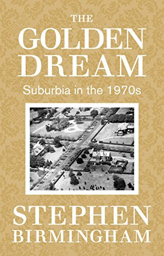 The Golden Dream: Suburbia in the 1970s (English Edition)