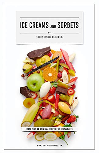 Professionnal Ice Creams & Sorbets Recipes for Pacojet : Michelin Starred Chef Secret Ice Creams & Sorbets Recipes for PacoJet (English Edition)