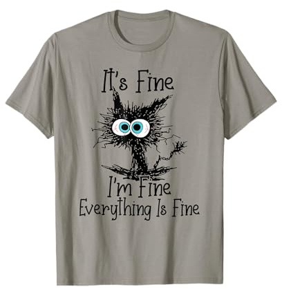 Funny Cat Lover It's Fine I'm Fine Everything Is Fine T-Shirt