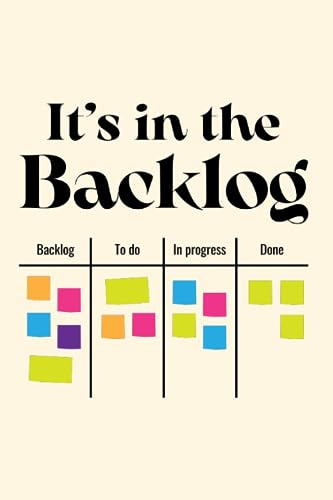 It's in the backlog funny agile quote with scrum board and kanban notebook: agile notebook with a funny agile quote for agile coach, scrum master, agile master and product owner