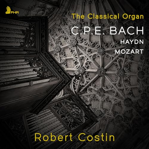 The Classical Organ: CPE Bach, Haydn, Mozart