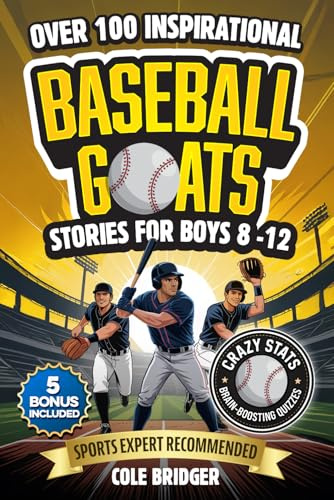 Inspirational Baseball GOATS Stories for Boys 8–12: Over 100 Legendary Baseball Stories, Fun Games, and Crazy Facts — The Ultimate Gift Book for Boys ... Game (Inspirational Sports Stories, Band 2)