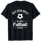 Aus Dem Weg Ich Muss Fußball Gucken - WM Weltmeisterschaft T-Shirt