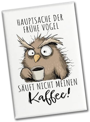 Eule Souvenir Magnet eckig mit Spruch Früher Vogel soll Nicht Kaffee Saufen Perfekt für Morgenmuffel im Büro Lustiger Spruch für Arbeit Kollegen Chef und kaffeesüchtige Eulen-Fans