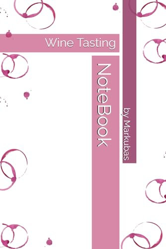 Wine Tasting NoteBook: by Markubas
