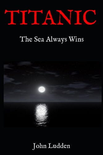 TITANIC: The Sea Always Wins