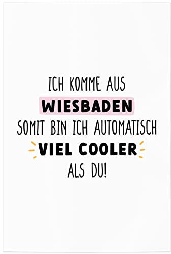 JUNIWORDS Poster, Ich komme aus Wiesbaden, somit Bin ich automatisch viel Cooler als du!, 20 x 30 cm (1009075)
