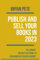 PUBLISH AND SELL YOUR BOOKS IN 2023: “25 LARGEST ONLINE PLATFORMS TO EARN MONTHLY PASSIVE INCOME”