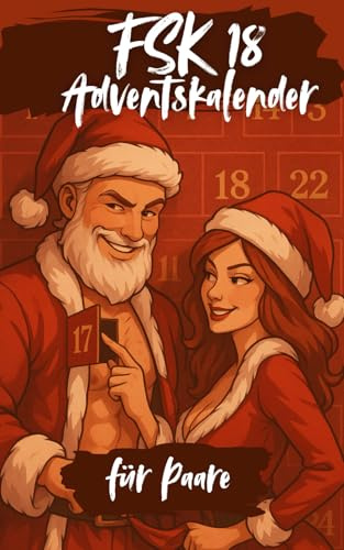 FSK 18 Adventskalender für Paare: 24 spicy Türchen für eine aufregende Adventszeit