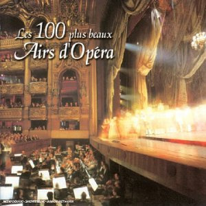 Les 100 Plus Beaux Airs D'Opéra