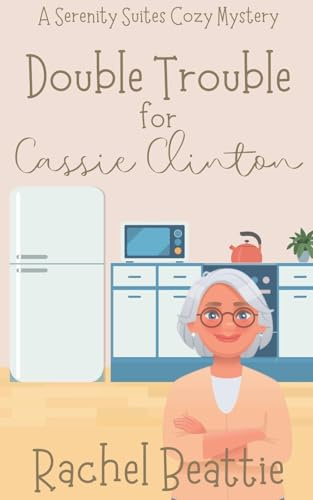 Double Trouble for Cassie Clinton (A Serenity Suites Cozy Mystery, Band 2)