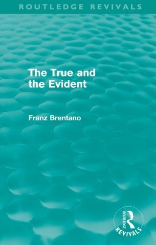 The True and the Evident (Routledge Revivals) by Franz Brentano (2009-11-01)