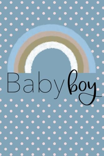 Babyboy Babytagebuch blau Regenbogen Notizbuch zum selber eintragen| Geschenk Schwangerschaft für Schwangere und werdende Mütter: 6 x 9 DIN A 5 Format ... leeres Notizbuch mit Punkteraster (Dot Grid)