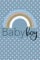 Babyboy Babytagebuch blau Regenbogen Notizbuch zum selber eintragen| Geschenk Schwangerschaft für Schwangere und werdende Mütter: 6 x 9 DIN A 5 Format ... leeres Notizbuch mit Punkteraster (Dot Grid)