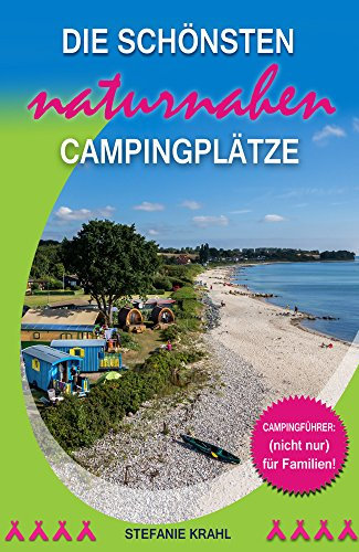 Campingführer: die schönsten naturnahen Campingplätze (nicht nur) für Familien