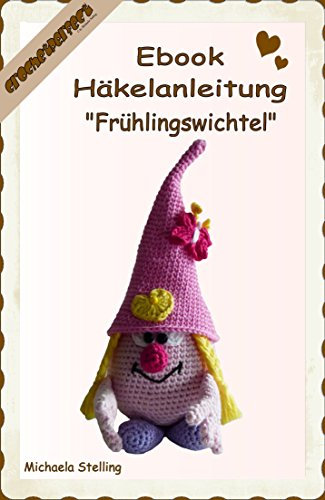 Häkelanleitung (065): Frühlingswichtel Lotti (CrochetPerfect 65)
