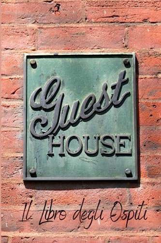 Guest House Il Libro degli Ospiti: Semplice e pratico ,Ideale per Case Vacanza, Bed & Breakfast, ottima idea regalo per i proprietari di case in affitto