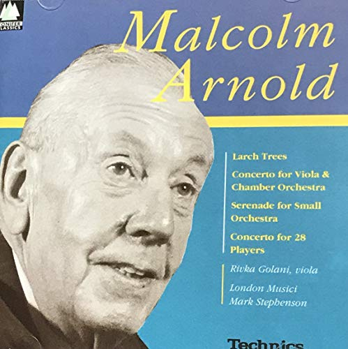 Arnold: Larch Trees; Concerto for Viola and Chamber Orchestra; Serenade for Small Orchestra; Concerto for 28 Players