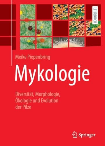Mykologie: Diversität, Morphologie, Ökologie und Evolution der Pilze