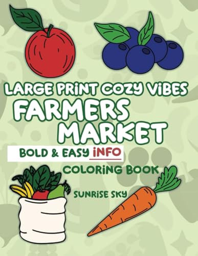 Large Print Cozy Vibes Farmers Market Bold and Easy Info Coloring Book: Big Designs for Stress Relief and Relaxation With Information Inspiring Health ... (Large Print Cozy Vibes Bold & Easy Coloring)