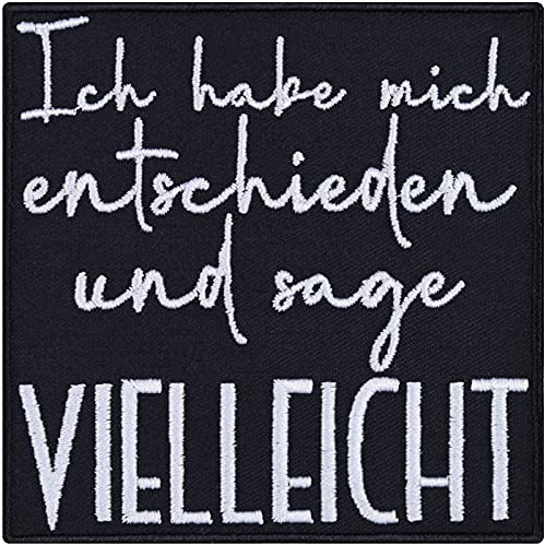 Aufnäher mit Spruch lustig Ich habe mich entschieden und sage vielleicht Aufbügler Patch Mitarbeiter Geschenk Bügelbild Geburtstag Applikation für Arbeitsplatz/Rucksack - 90x90mm