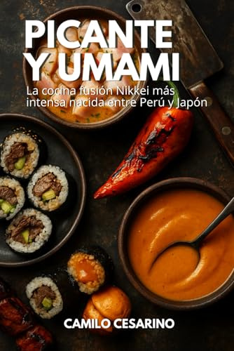 Picante y Umami: La cocina fusión Nikkei más intensa nacida entre Perú y Japón (Crudo y Sin Filtro)